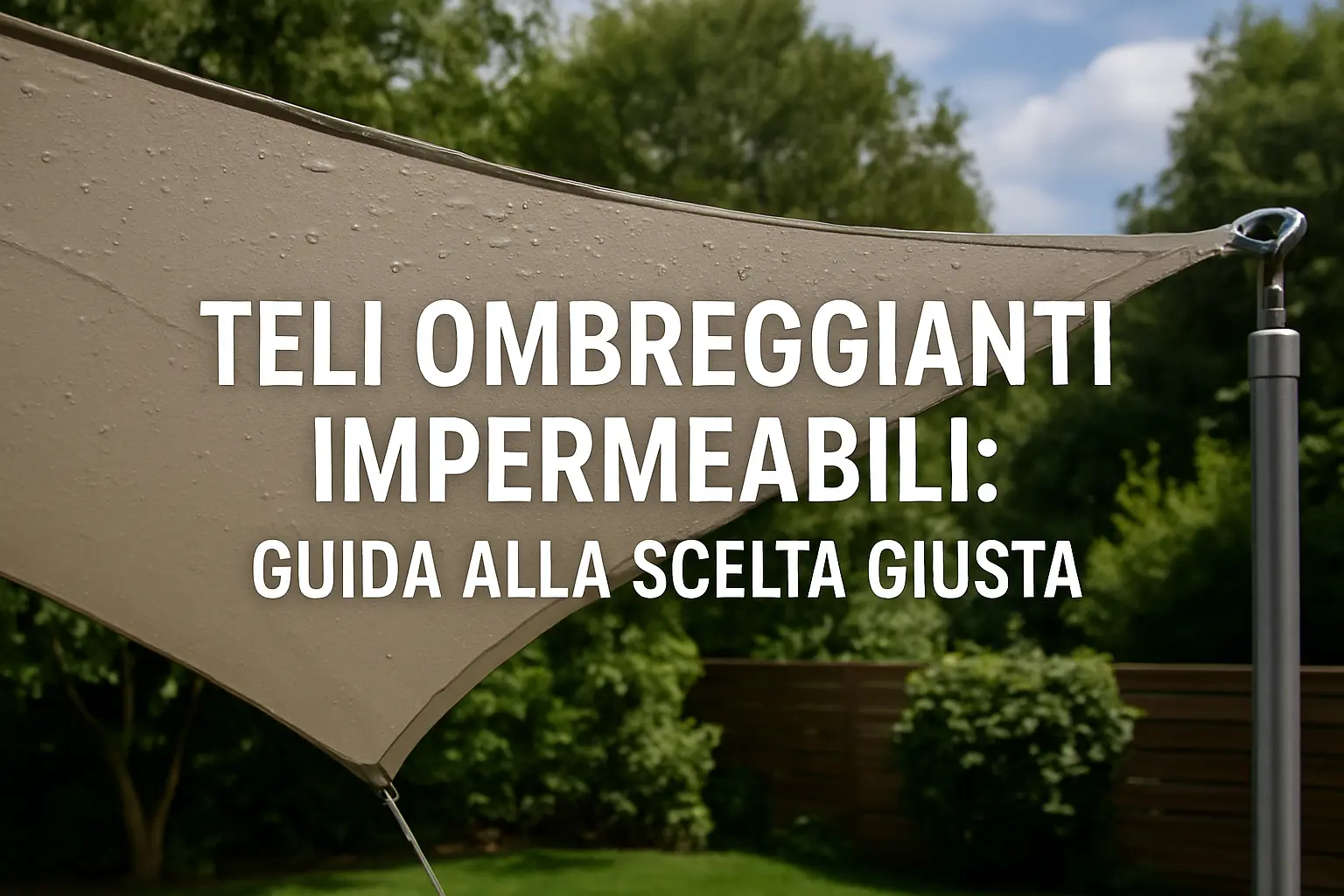 teli-ombreggianti-impermeabili-guida-scelta